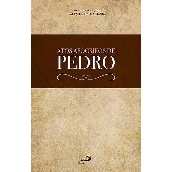 Atos apócrifos de Pedro / Apocrypha, Valtair Afonso Miranda