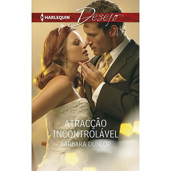 Atracção incontrolável / Desejo Bd.880, Barbara Dunlop