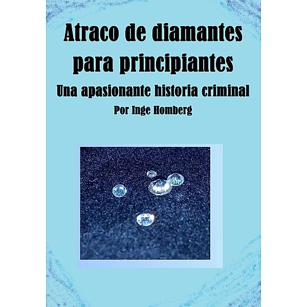 Atraco de diamantes para principiantes, Inge Homberg