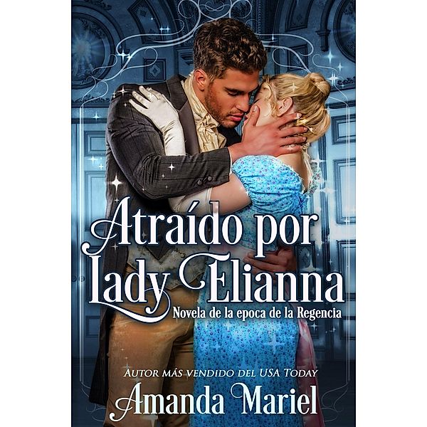 Atraído por Lady Elianna (Amor Legendario, #3) / Amor Legendario, Amanda Mariel