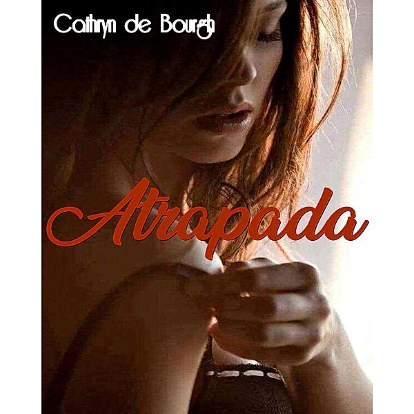 Atrapada, Cathryn De Bourgh