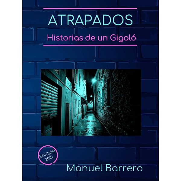 Atrapados: historias de un gigoló latino., Manuel Barrero