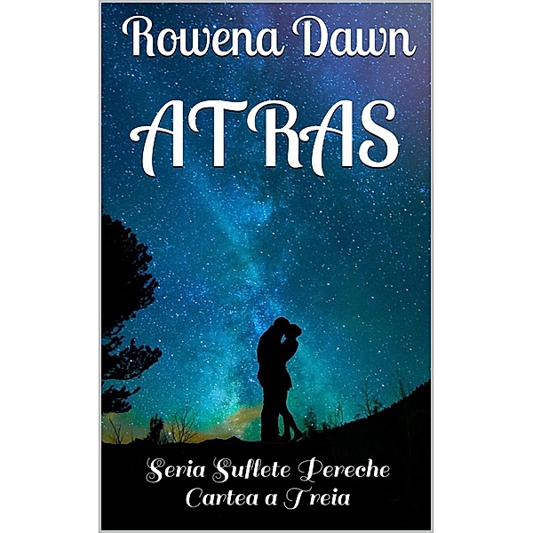 Atras (Jumatatea Perfecta, #3) / Jumatatea Perfecta, Rowena Dawn