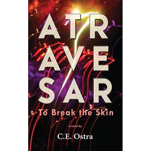 Atravesar - To Break the Skin / Amapolaris Press, Ce Ostra