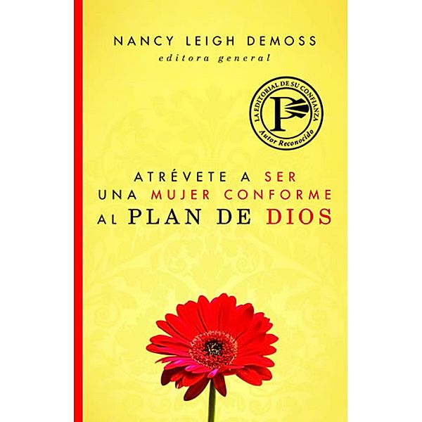 Atrevete a ser una mujer conforme al plan de Dios, Nancy Leigh DeMoss