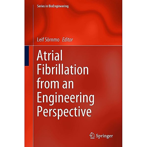 Atrial Fibrillation from an Engineering Perspective / Series in BioEngineering