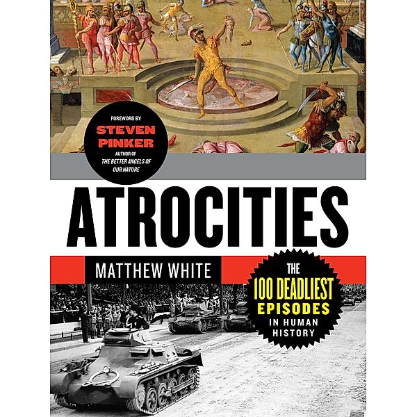 Atrocities: The 100 Deadliest Episodes in Human History, Matthew White