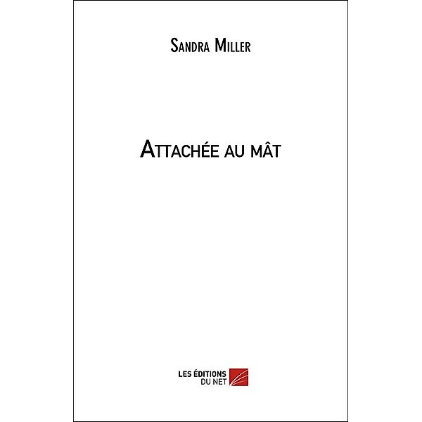 Attachee au mat / Les Editions du Net, Miller Sandra Miller