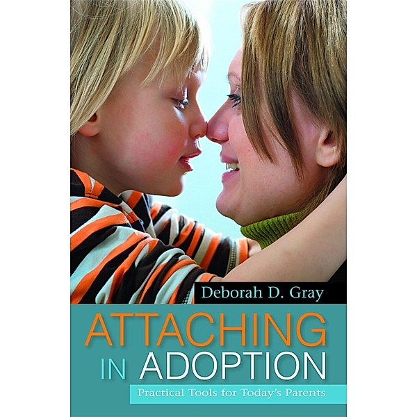 Attaching in Adoption, Deborah D. Gray
