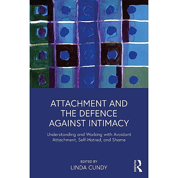 Attachment and the Defence Against Intimacy, Linda Cundy