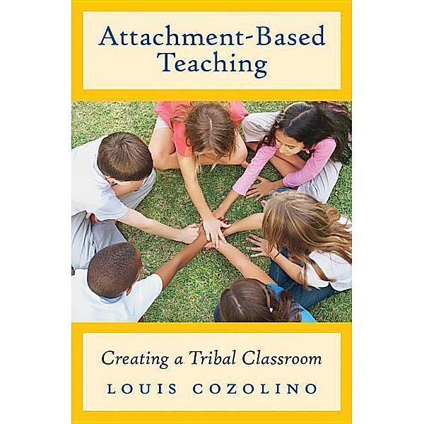 Attachment-Based Teaching: Creating a Tribal Classroom, Louis Cozolino