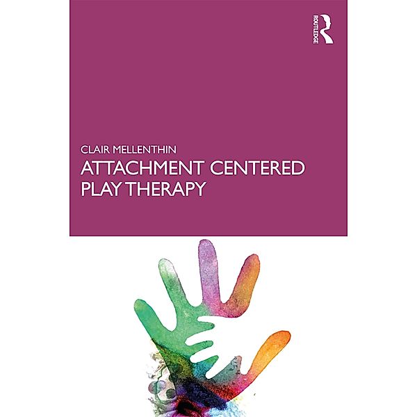 Attachment Centered Play Therapy, Clair Mellenthin