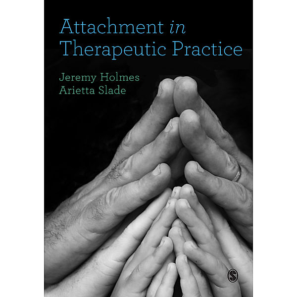 Attachment in Therapeutic Practice, Jeremy Holmes, Arietta Slade