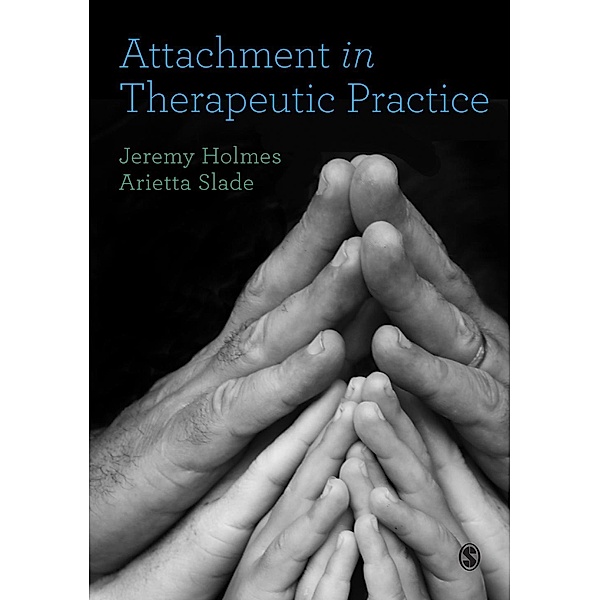 Attachment in Therapeutic Practice, Jeremy Holmes, Arietta Slade
