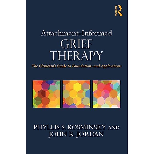 Attachment-Informed Grief Therapy, Phyllis S. Kosminsky, John R. Jordan