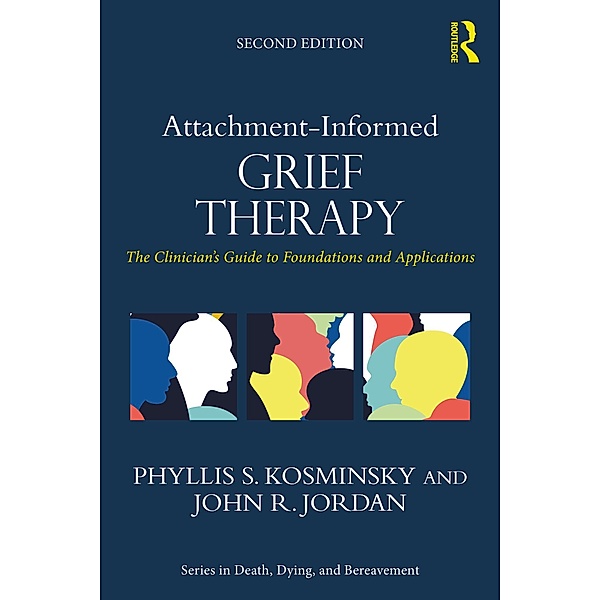 Attachment-Informed Grief Therapy, Phyllis S. Kosminsky, John R. Jordan