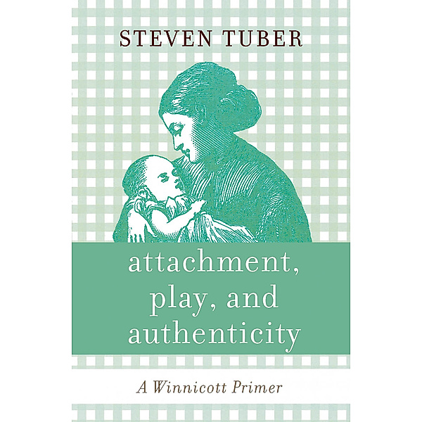 Attachment, Play, and Authenticity, Steven Tuber