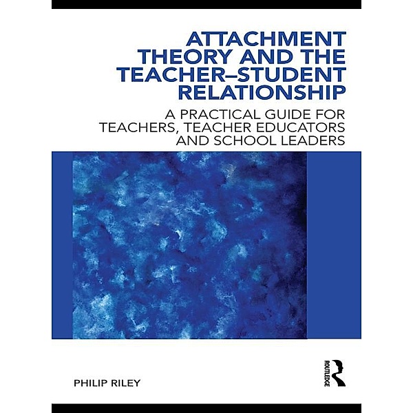 Attachment Theory and the Teacher-Student Relationship, Philip Riley