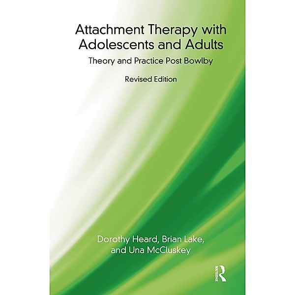 Attachment Therapy with Adolescents and Adults, Dorothy Heard, Una McCluskey, Brian Lake