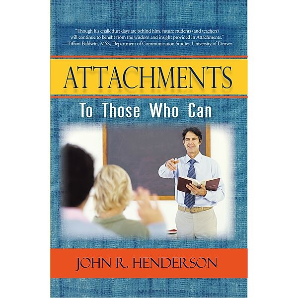 Attachments to Those Who Can, John R. Henderson