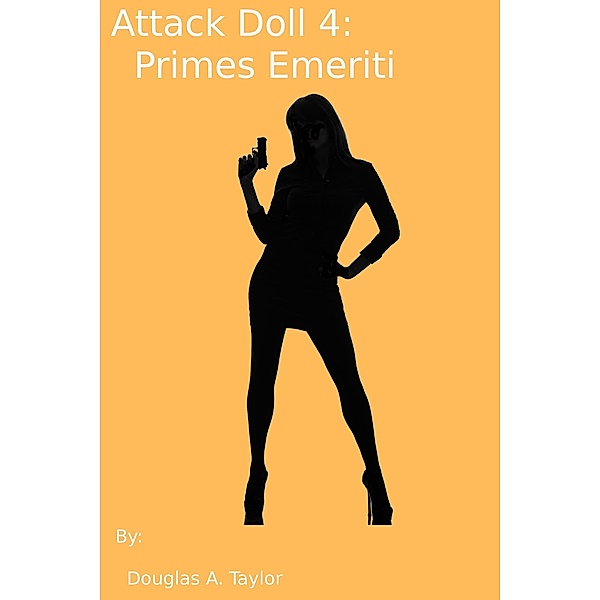 Attack Doll 4:  Primes Emeriti, Douglas A. Taylor