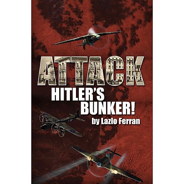 Attack Hitler's Bunker!, Lazlo Ferran