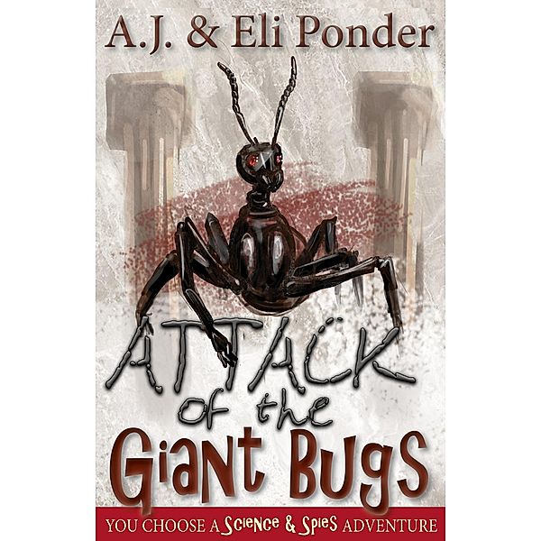 Attack of the Giant Bugs (You Choose Adventure, #1) / You Choose Adventure, A. J. Ponder