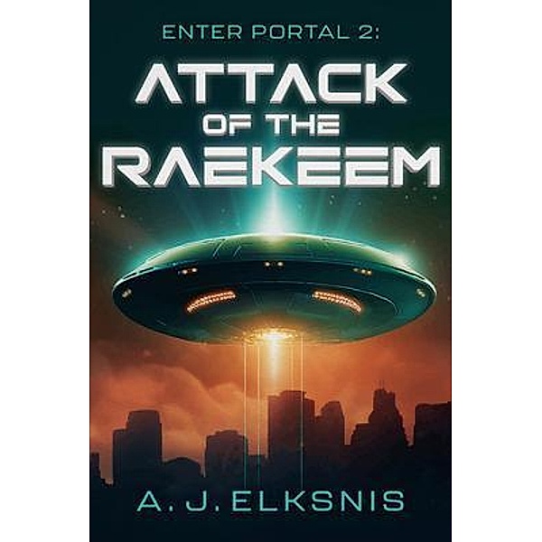 Attack of the Raekeem / Enter Portal Bd.2, A. J. Elksnis