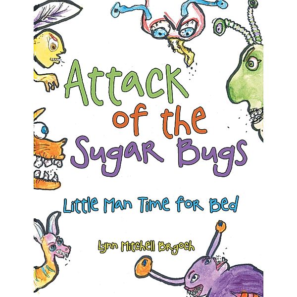 Attack of the Sugar Bugs, Lynn Mitchell Brgoch