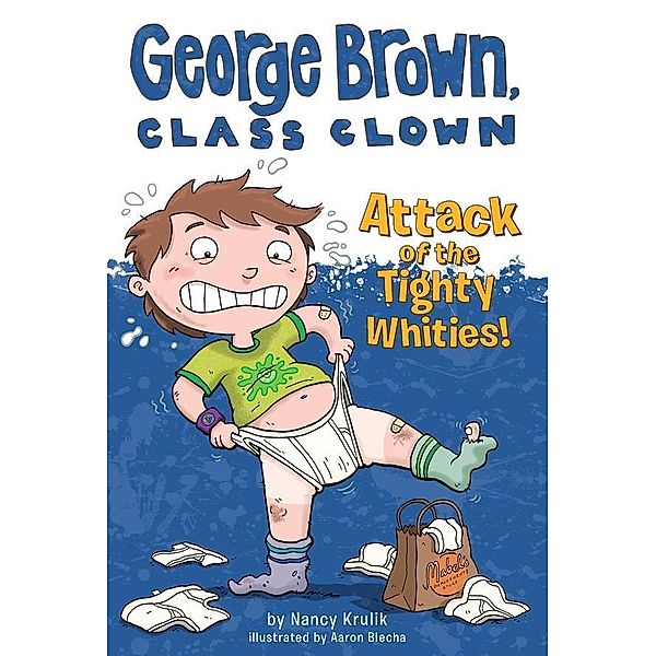 Attack of the Tighty Whities! #7 / George Brown, Class Clown Bd.7, Nancy Krulik