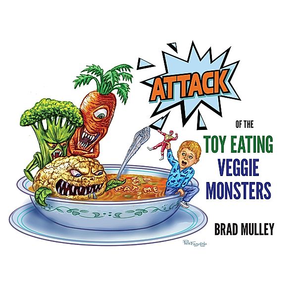 Attack of the Toy Eating Veggie Monsters, Brad Mulley
