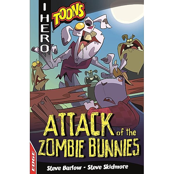 Attack of the Zombie Bunnies / EDGE: I HERO: Toons Bd.1, Steve Barlow, Steve Skidmore