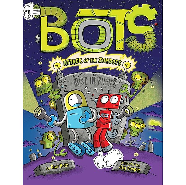 Attack of the ZomBots! / Bots Bd.11, Russ Bolts