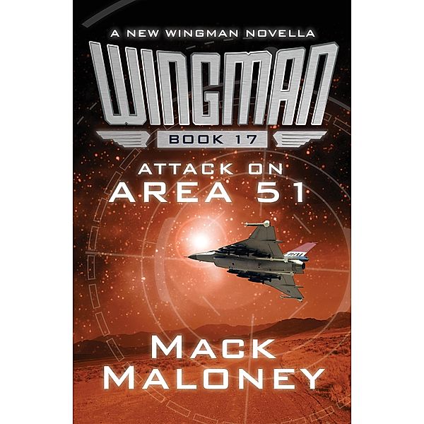 Attack on Area 51 / Wingman, Mack Maloney