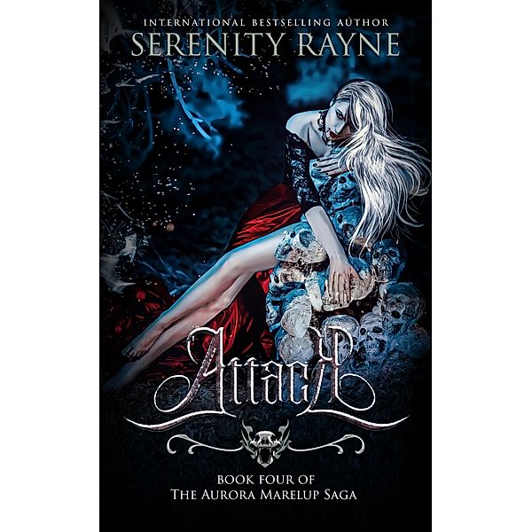 Attack (The Aurora Marelup Series, #4) / The Aurora Marelup Series, Serenity Rayne