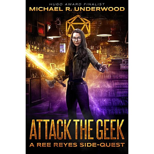 Attack the Geek (Ree Reyes, #2) / Ree Reyes, Michael R. Underwood