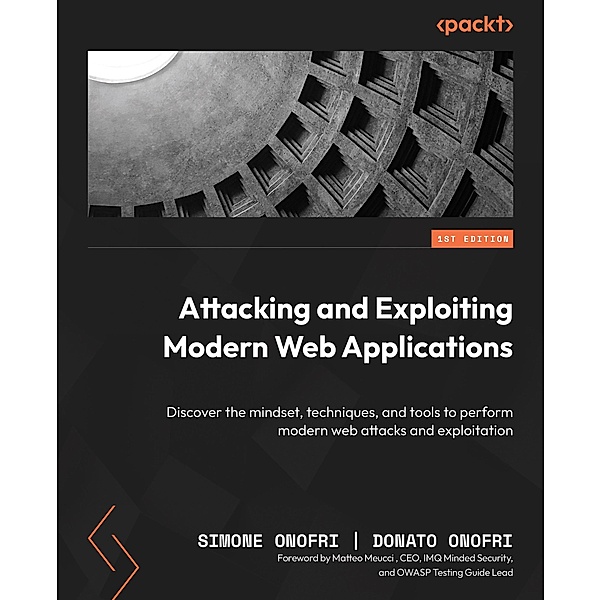 Attacking and Exploiting Modern Web Applications, Simone Onofri, Donato Onofri