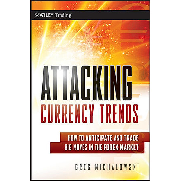 Attacking Currency Trends, Greg Michalowski