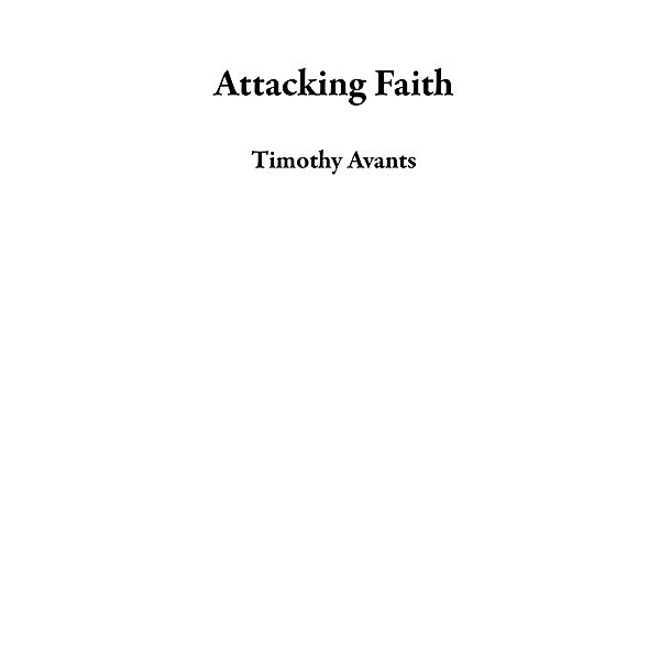 Attacking Faith, Timothy Avants