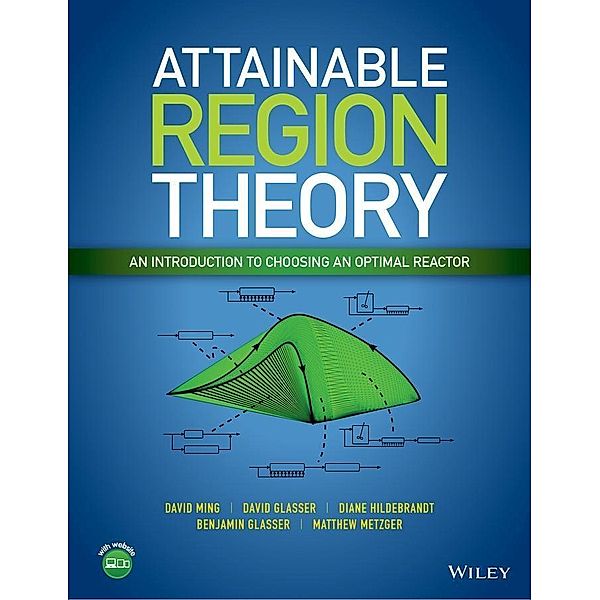 Attainable Region Theory, David Ming, David Glasser, Diane Hildebrandt, Benjamin Glasser, Matthew Metgzer