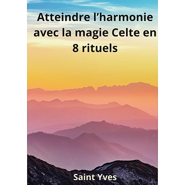Atteindre l'Harmonie avec la Magie Celte en 8 Rituels, Saint Yves