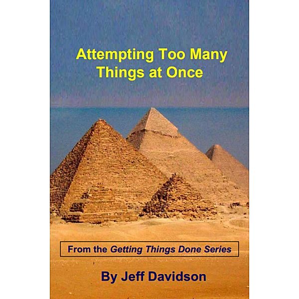 Attempting Too Many Things at Once, Jeff Davidson