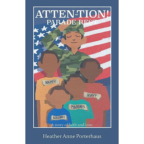 Atten-Tion! Parade Rest, Heather Anne Porterhaus