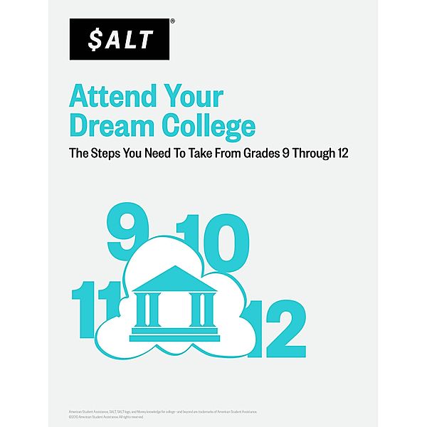 Attend Your Dream College: The Steps You Need to Take from Grades 9 Through 12 / eBookIt.com, Salt