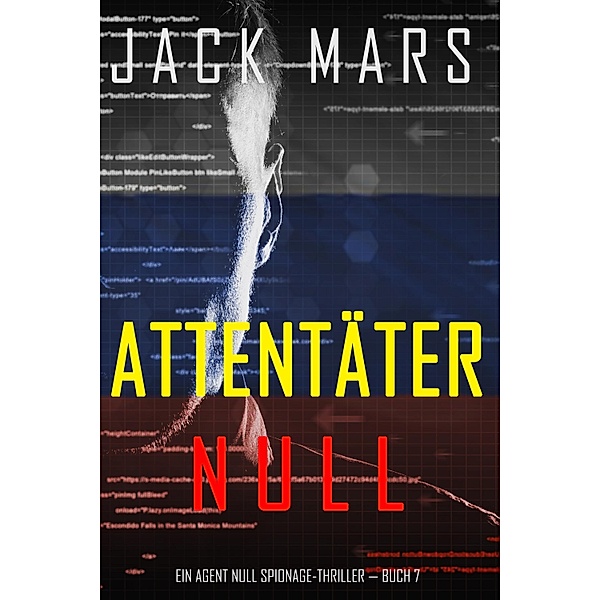 Attentäter Null (Ein Agent Null Spionage-Thriller - Buch #7) / Ein Agent Null Spionage-Thriller Bd.7, Jack Mars
