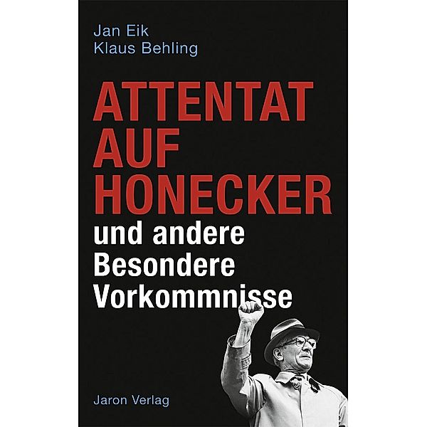 Attentat auf Honecker und andere Besondere Vorkommnisse, Jan Eik, Klaus Behling