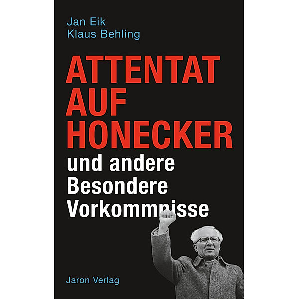 Attentat auf Honecker und andere Besondere Vorkommnisse, Jan Eik, Klaus Behling