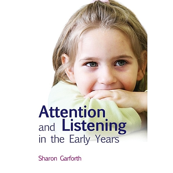 Attention and Listening in the Early Years, Sharon Garforth
