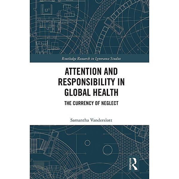 Attention and Responsibility in Global Health, Samantha Vanderslott