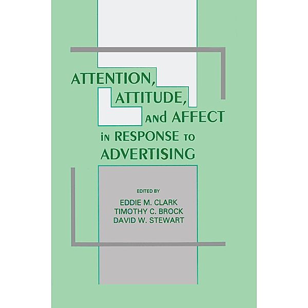 Attention, Attitude, and Affect in Response To Advertising